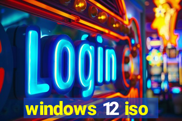 windows 12 iso